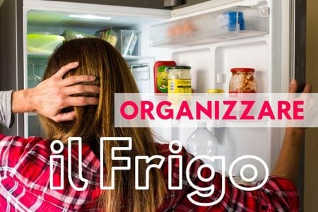 10 consigli per organizzare e conservare il cibo in frigo